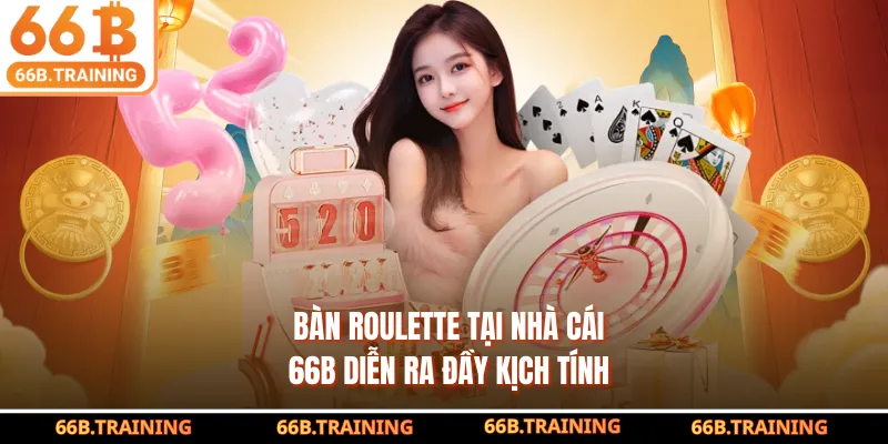 Bàn Roulette tại nhà cái 66B diễn ra đầy kịch tính