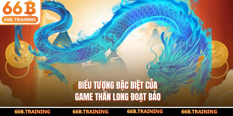 Biểu tượng đặc biệt của game Thần Long Đoạt Bảo