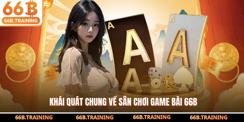 Khái quát chung về sân chơi game bài 66b