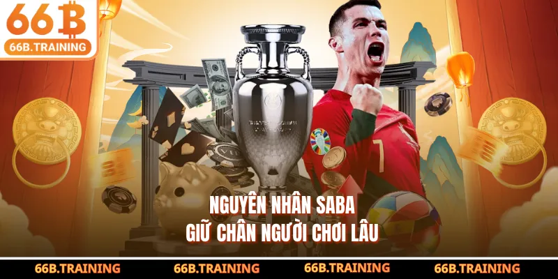 Nguyên nhân saba giữ chân người chơi lâu