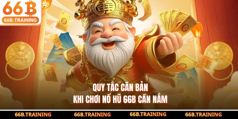 Quy tắc căn bản khi chơi nổ hũ 66B cần nắm