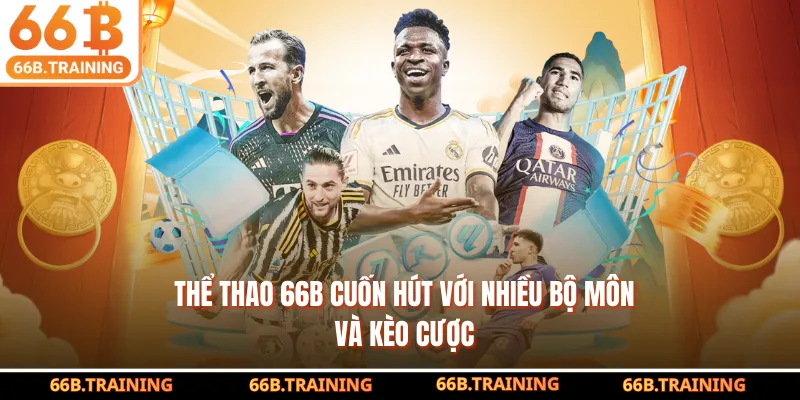 Thể thao 66B cuốn hút với nhiều bộ môn và kèo cược