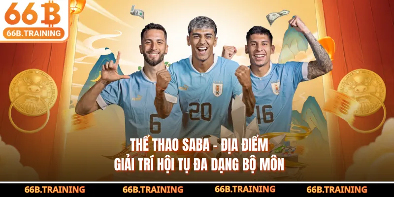 Thể Thao Saba - Địa Điểm Giải Trí Hội Tụ Đa Dạng Bộ Môn